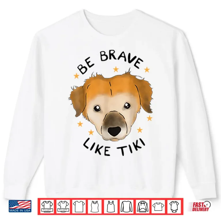 Sweatshirt Be Brave Like Tiki Shirt