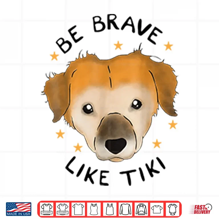 Design Be Brave Like Tiki Shirt