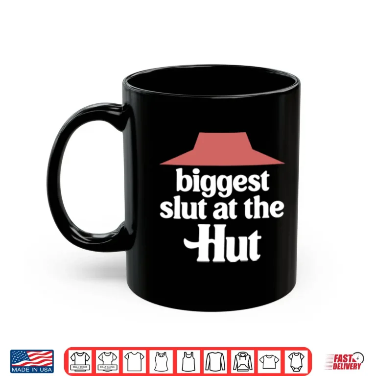 Biggest Slut At The Pizza Hut Shirt 3 Mug Biggest Slut At The Pizza Hut Shirt
