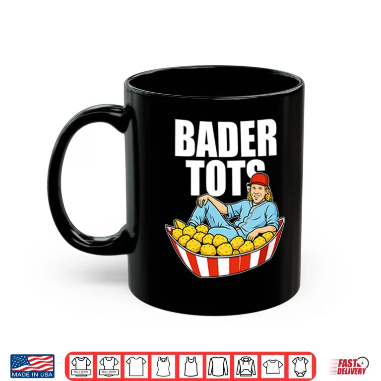 Mug Bader Tots Harrison Bader Shirt