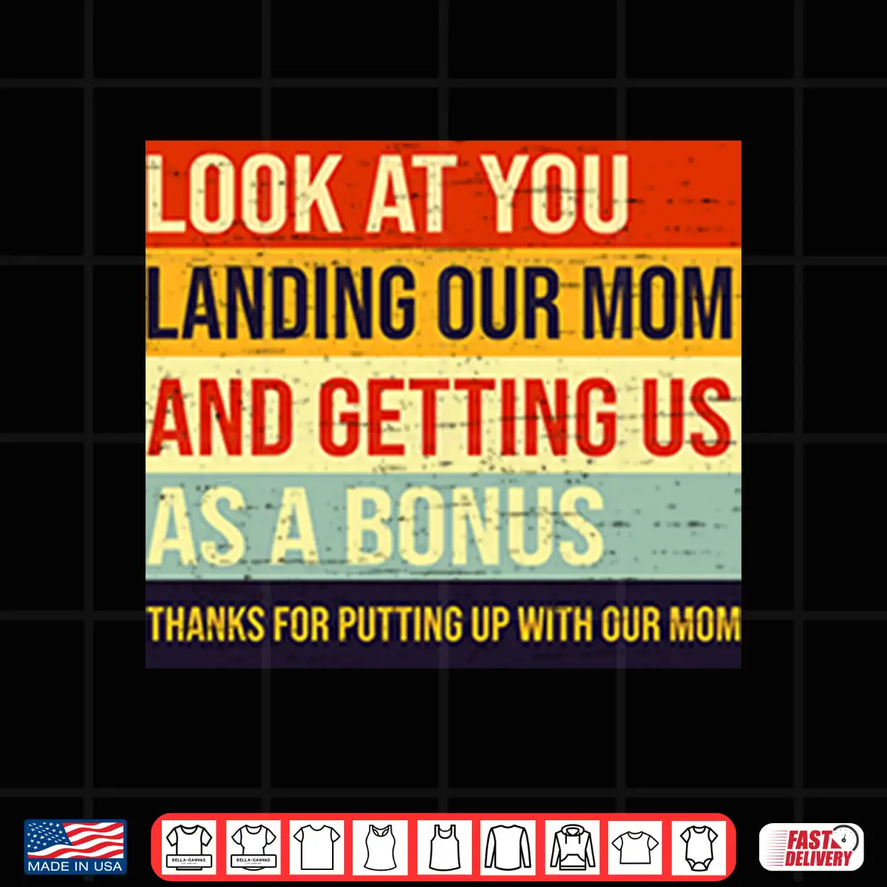 Look At You Landing Our Mom And Getting Us As A Bonus Stepdad Shirt Look At You Landing Our Mom And Getting Us As A Bonus Stepdad Shirt