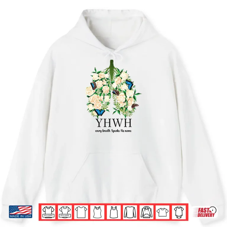 Hoodie YHWH Every Breath Speaks His Name Shirt