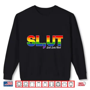 Sweatshirt Slut Salt Lake Utah LGBT Pride Shirt