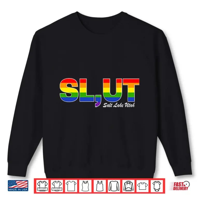 Sweatshirt Slut Salt Lake Utah LGBT Pride Shirt