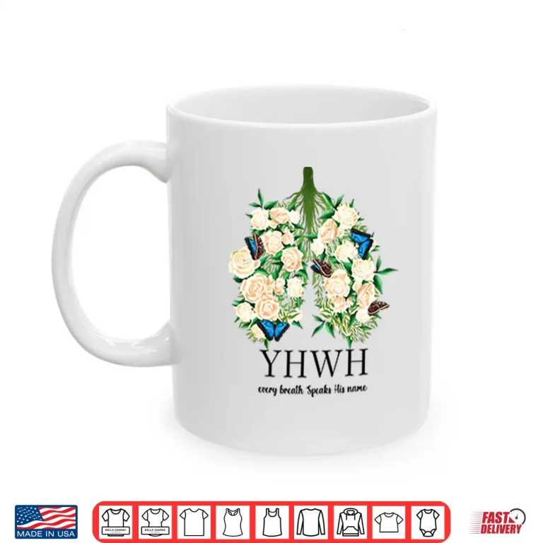Mug YHWH Every Breath Speaks His Name Shirt