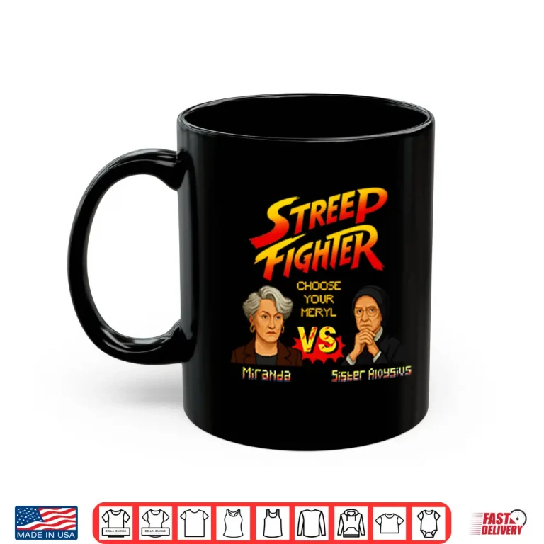 Mug Streep Fighter Choose Your Meryl Miranda Vs Sister Aloysius Shirt