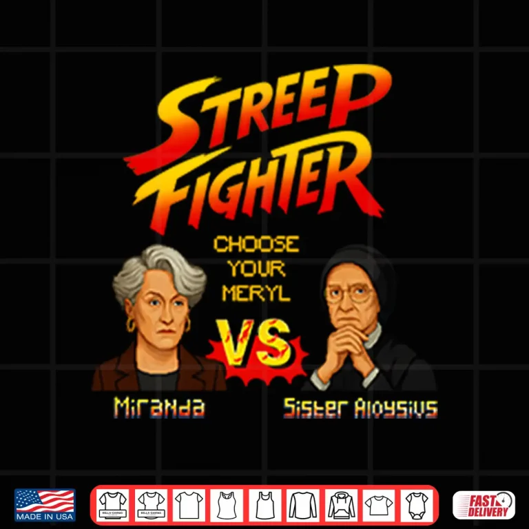 Design Streep Fighter Choose Your Meryl Miranda Vs Sister Aloysius Shirt