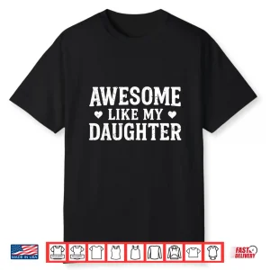Awesome Like My Daughter Men Funny Fathers Day Dad Shirt