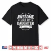 Awesome Like My Daughter Men Funny Fathers Day Shirt