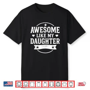 Awesome Like My Daughter Men Funny Fathers Day Shirt