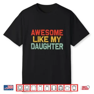 Awesome Like My Daughter Men Funny Shirt