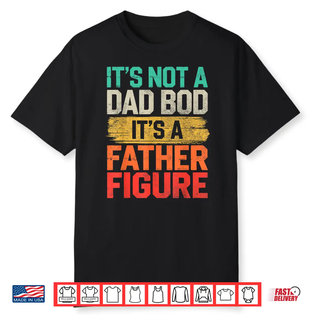It’S Not A Dad Bod It’S A Father Figure Fathers Day Funny Shirt It’S Not A Dad Bod It’S A Father Figure Fathers Day Funny Shirt
