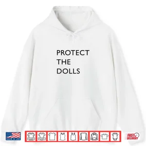 Hoodie Funny Protect The Dolls Shirt