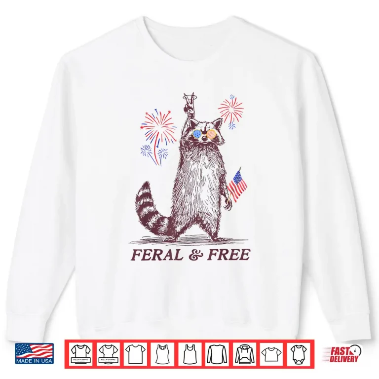 Sweatshirt Feral Free Funny Patriotic Racoon Feral And Free 4th July Shirt