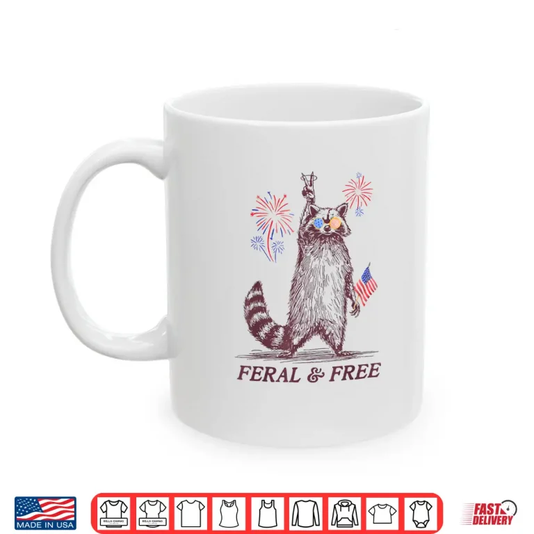 Mug Feral Free Funny Patriotic Racoon Feral And Free 4th July Shirt