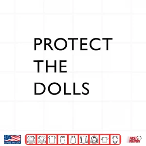 Design Funny Protect The Dolls Shirt