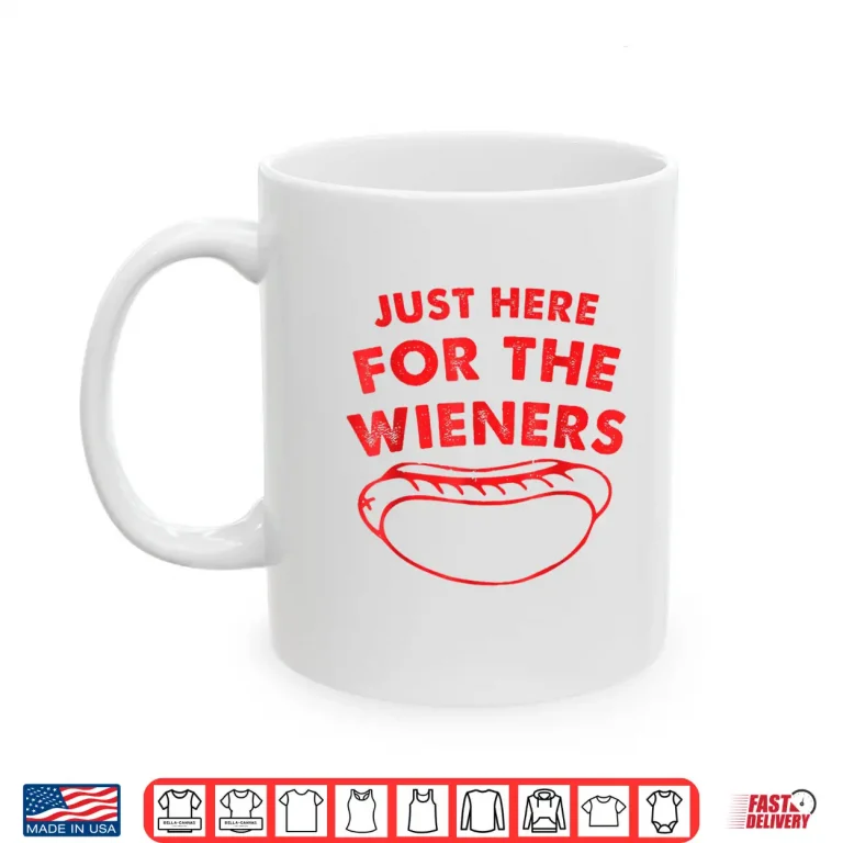 Mug Just Here For The Wieners Funny Hot Dog 4th Of July American Shirt