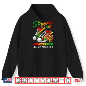 Hoodie Stepping Into Juneteenth Afro Woman Black Girls Sneakers Shirt