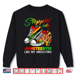 Sweatshirt Stepping Into Juneteenth Afro Woman Black Girls Sneakers Shirt