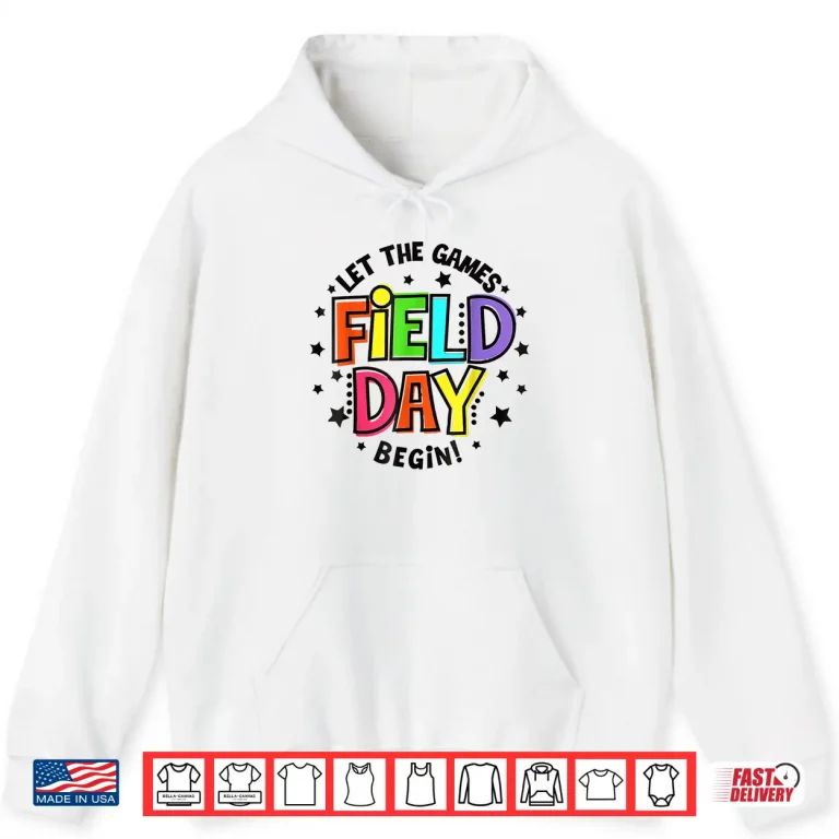 Hoodie Teacher Student Field Day Let The Games Begin Field Day Shirt 1