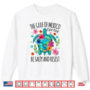 Sweatshirt Womens Gulf of Mexico Estd 1550 Turtle Be Salty And Resist Shirt