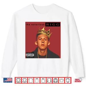 Chris Rigg The Notorious R.I.G.G Shirt 2 Sweatshirt Chris Rigg The Notorious R.I.G.G Shirt