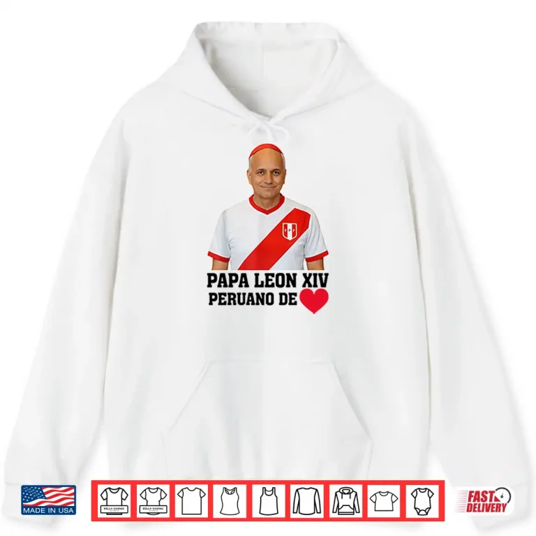 Hoodie Pope Leo XIV Peruano De Peru USA Shirt