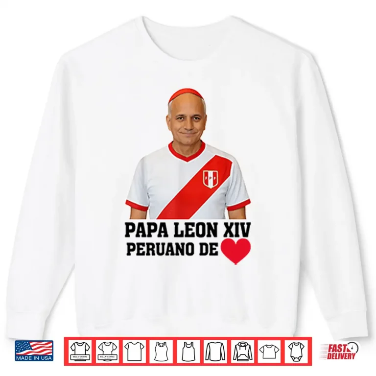 Sweatshirt Pope Leo XIV Peruano De Peru USA Shirt