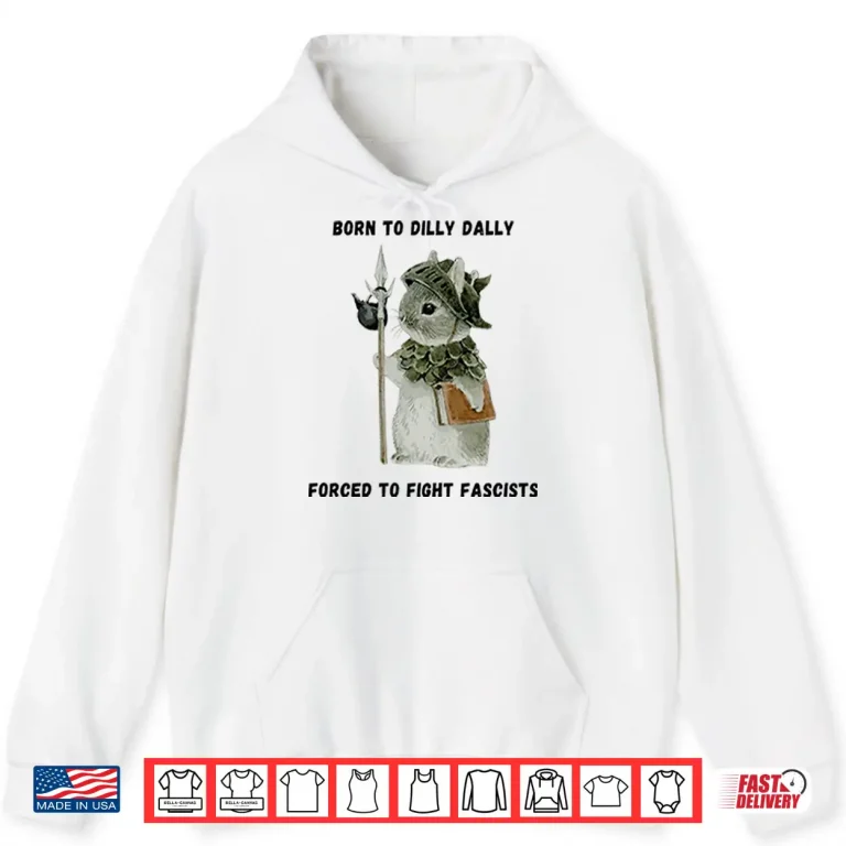 Hoodie Woodland Guardian Born to Dilly Dally Forced to Fight Fascists Shirt