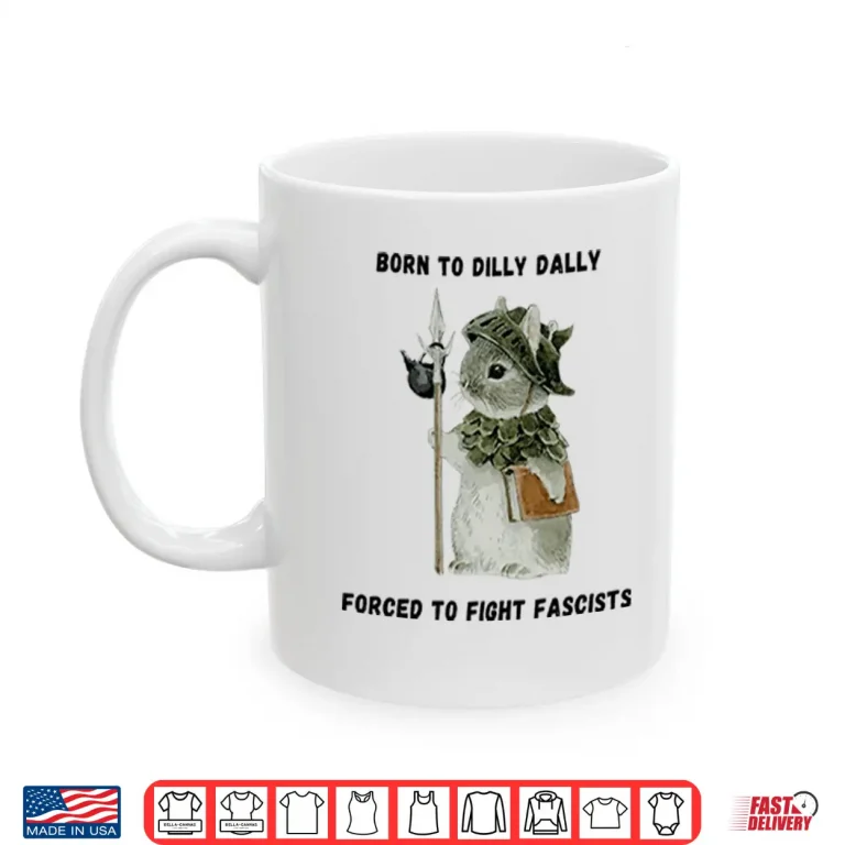Mug Woodland Guardian Born to Dilly Dally Forced to Fight Fascists Shirt