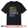 End Of The Year Teacher Last Day Have A Skibidi Summer Bruh Shirt