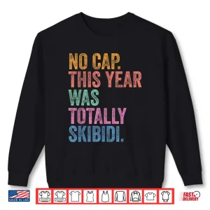 Sweatshirt End Of The Year Teacher No Cap This Year Was Totally Shirt