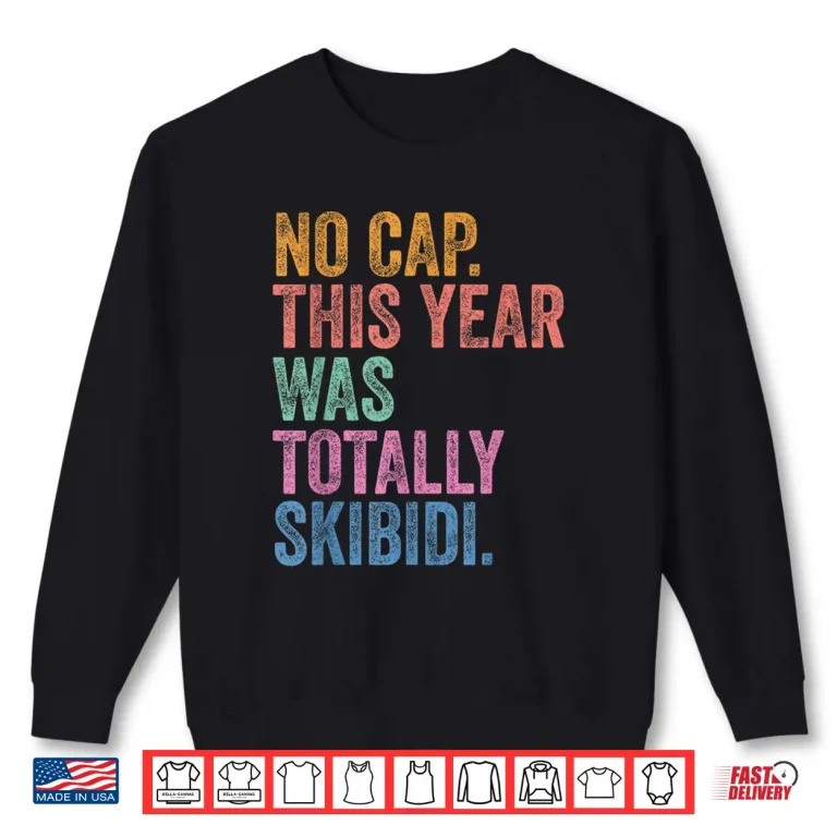 Sweatshirt End Of The Year Teacher No Cap This Year Was Totally Shirt