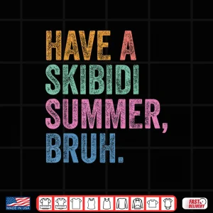 Design End Of The Year Teacher Last Day Have A Skibidi Summer Bruh Shirt