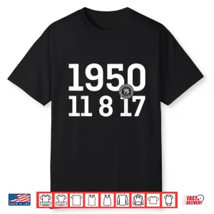 75Th Anniversary 1950 11 8 17 Shirt