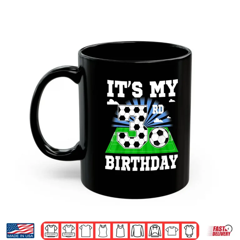 3 Year Old Boy It'S My 3Rd Birthday Soccer Theme Party Shirt 3 Mug 3 Year Old Boy ItS My 3Rd Birthday Soccer Theme Party Shirt 3