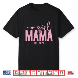 Girl Mama Est 2027 Pregnancy Reveal Mom To Be New Mommy Shirt