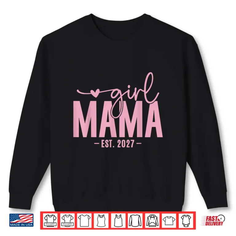 Girl Mama Est 2027 Pregnancy Reveal Mom To Be New Mommy Shirt 2 Sweatshirt Girl Mama Est 2027 Pregnancy Reveal Mom To Be New Mommy Shirt 3