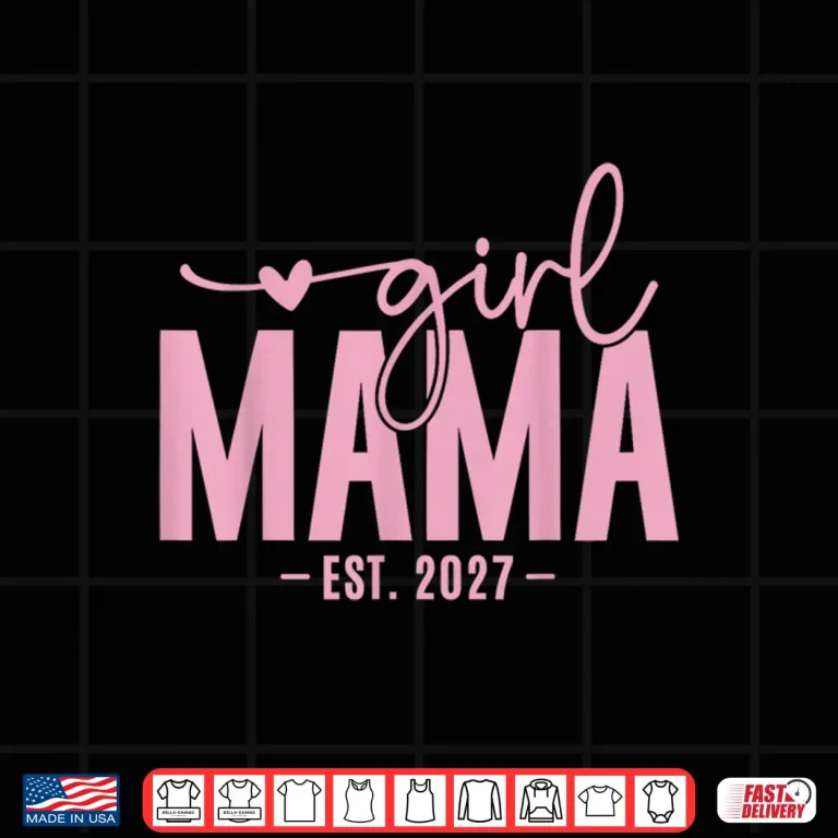 Girl Mama Est 2027 Pregnancy Reveal Mom To Be New Mommy Shirt 4 Design Girl Mama Est 2027 Pregnancy Reveal Mom To Be New Mommy Shirt 3