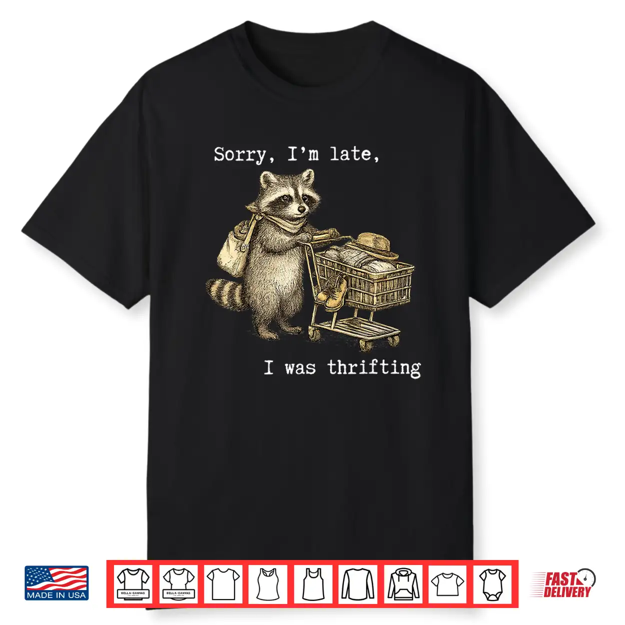 Sorry I’M Late I Was Thrifting Vintage Raccoon Shopping Shirt