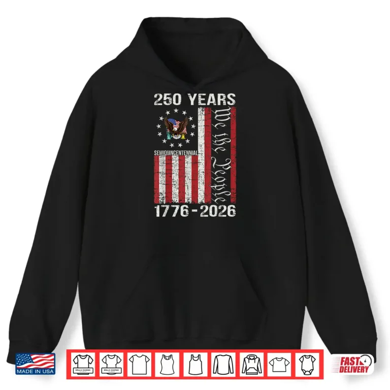 Hoodie 250 Years American 250Th Anniversary Usa Us Flag 4Th Of July Shirt