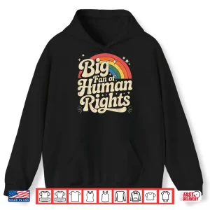 Hoodie Big Fan Of Human Rights Vintage Retro Rainbow Shirt Shirt