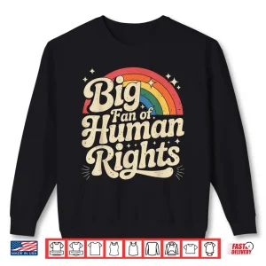 Sweatshirt Big Fan Of Human Rights Vintage Retro Rainbow Shirt Shirt