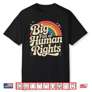 Big Fan Of Human Rights Vintage Retro Rainbow Shirt Shirt