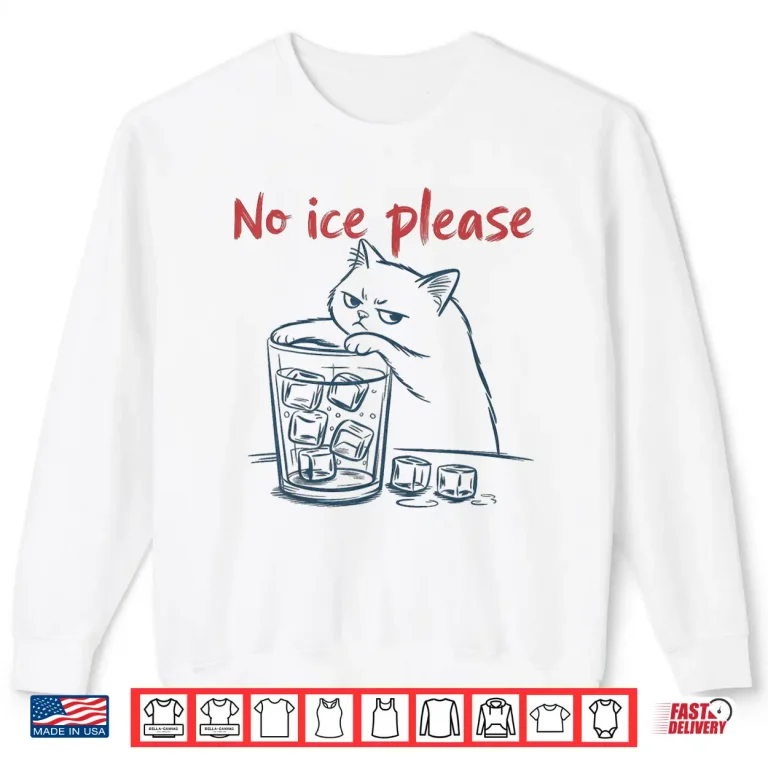 Sweatshirt Cat No Ice Please Shirt