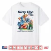 Gardener Plant Lady Dirty Hoe Garden Tulips Sarcastic Shirt