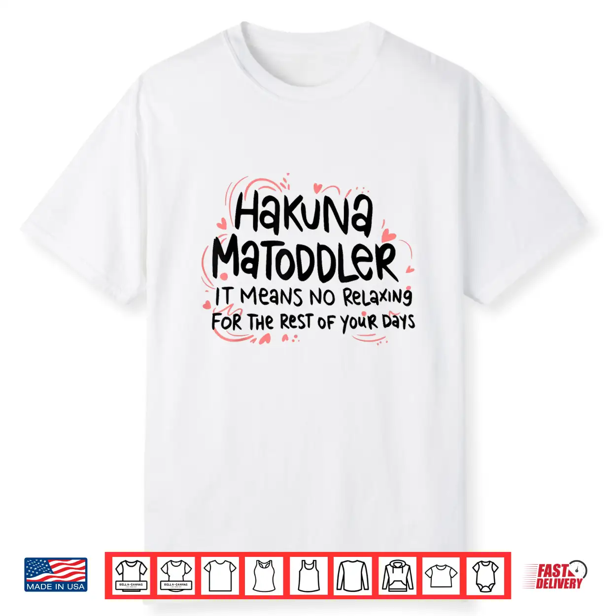 Hakuna Matoddler It Means No Relaxing For The Rest Of Your Shirt Hakuna Matoddler It Means No Relaxing For The Rest Of Your Shirt