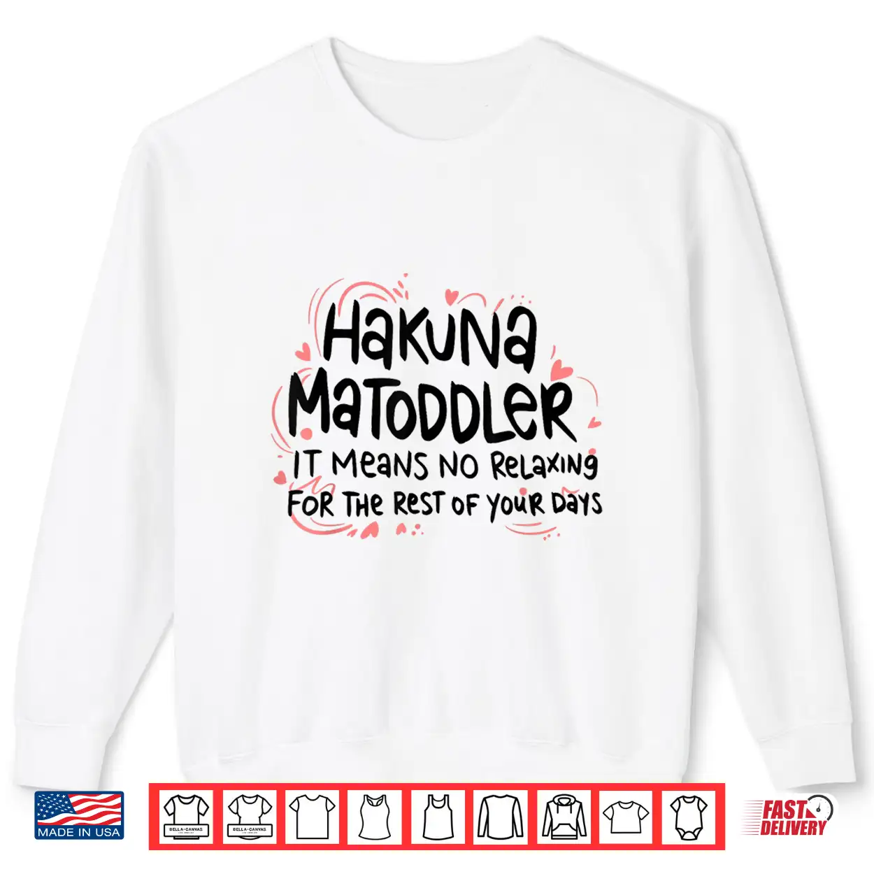 Hakuna Matoddler It Means No Relaxing For The Rest Of Your Shirt Hakuna Matoddler It Means No Relaxing For The Rest Of Your Shirt
