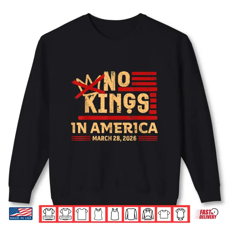 Sweatshirt No Kings In America March 28 2026 No Kings Retro Shirt