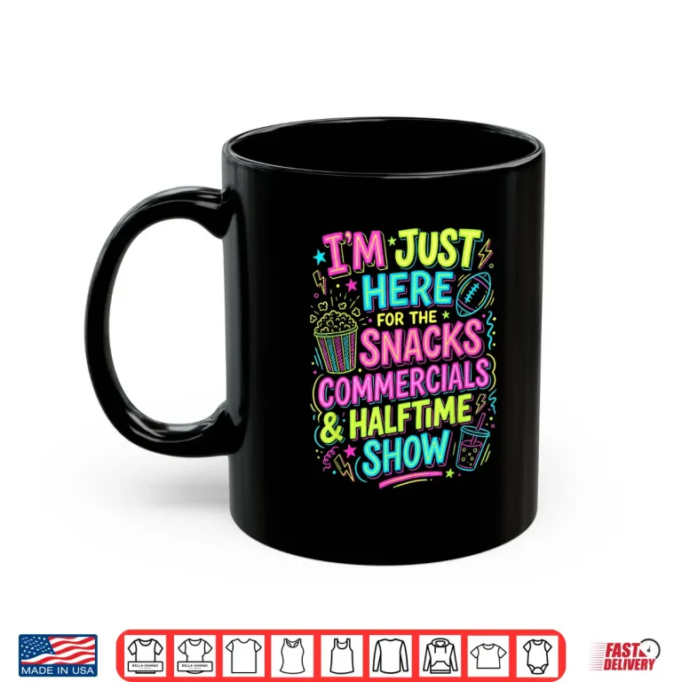 Mug IM Just Here For The Snacks Commercials Halftime Show Shirt